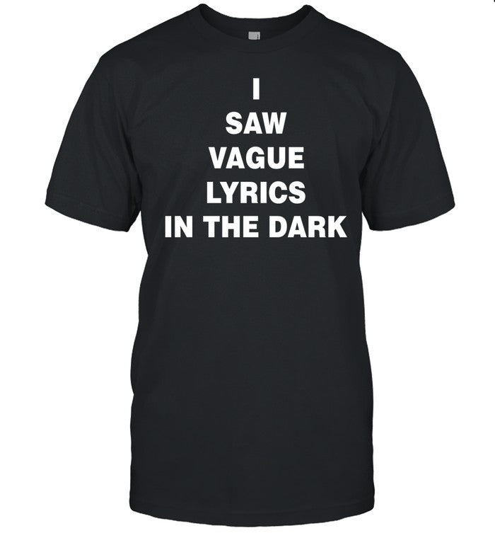 I Saw Vague Lyrics In The Dark Shirt