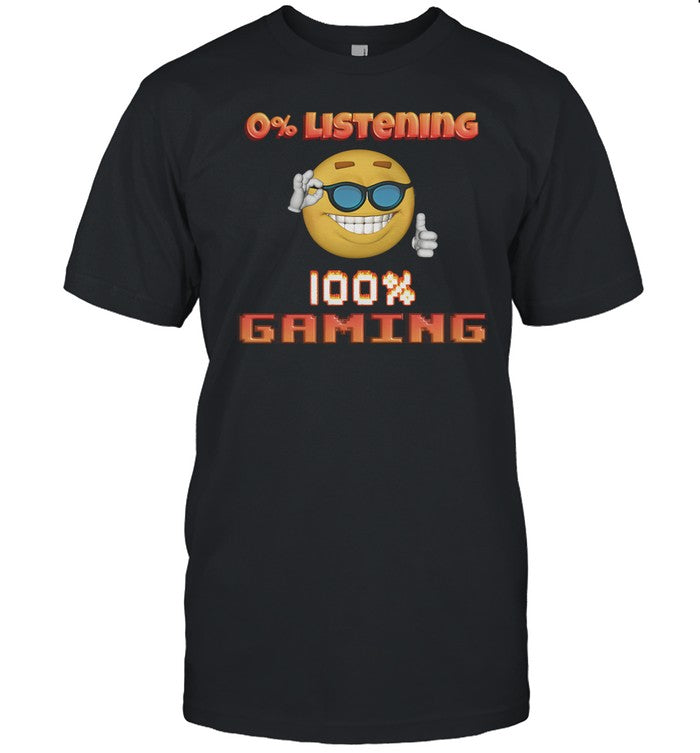 0% Listening 100% Gaming Tee