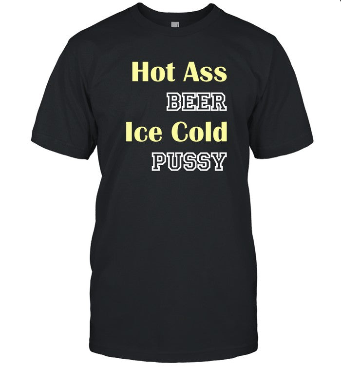 Hot Ass Beer Ice Cold Pussy Hoodie