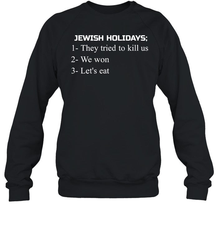Jewish Holidays They Tried To Kill Us We Won Let's Eat Hoodie