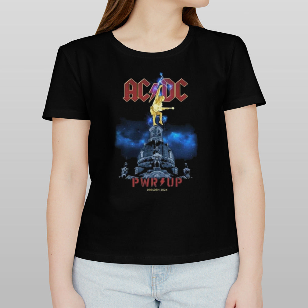 AC DC PWR UP Tour June 16 And 19 2024 Rinne Dresden Are You Ready Open Air Gelange An Der Messe Germany Shirt