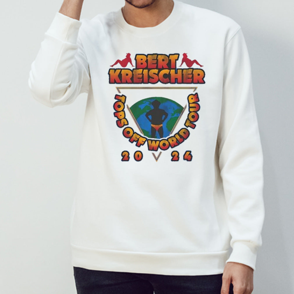 Bert Kreischer Tops Off World Tour 2024 shirt