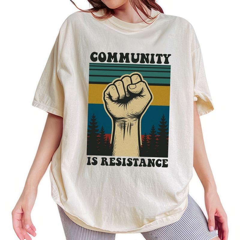 ChicCotton Community Is Resistance Comfort Colors Shirt, Inspired Women T-shirt, Activism Graphic Tee, Equality Clothing, Subtle FDT Shirt
