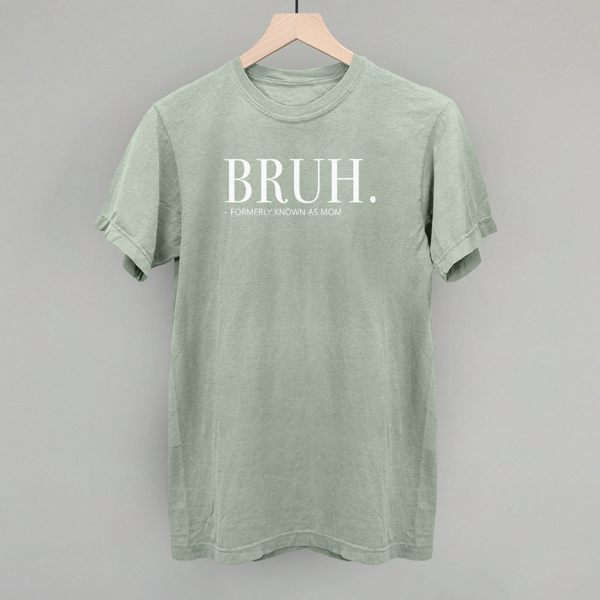 Bruh Formerly Known As Mom