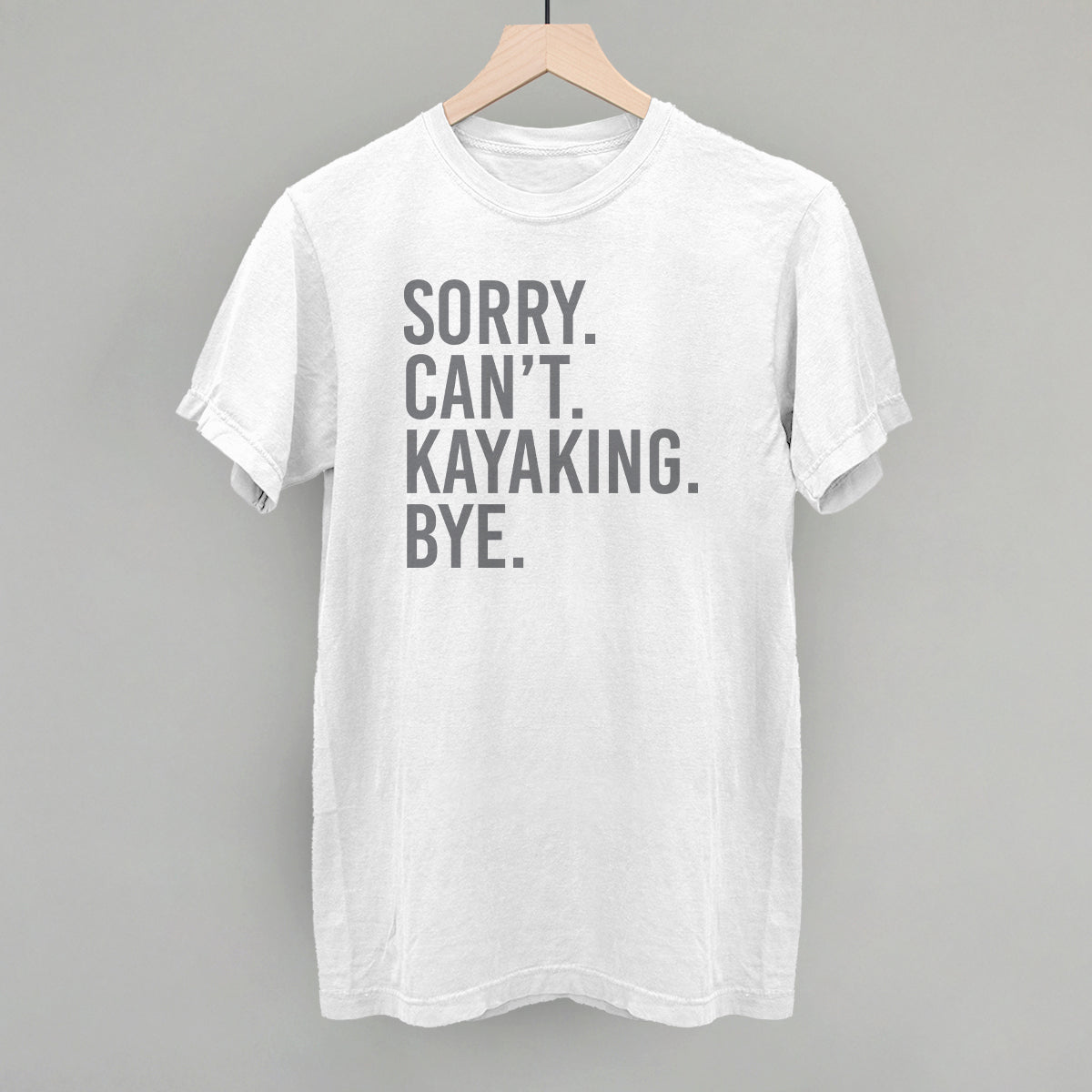 Sorry Can't Kayaking Bye