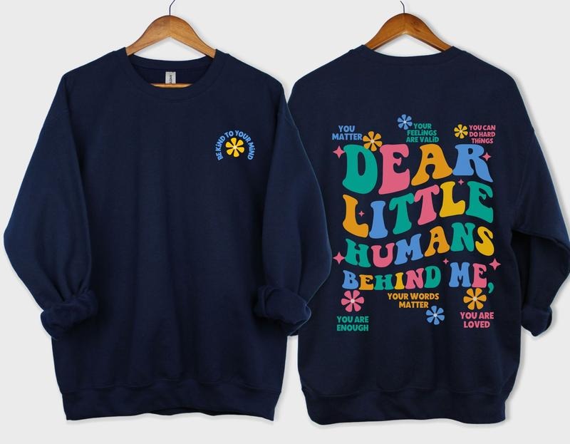 Dear Little Humans Behind Me Sweatshirt Teacher Student Affirmations Aba Therapy Rbt Bcba Crewneck Unisex Heavyblend TK43GD