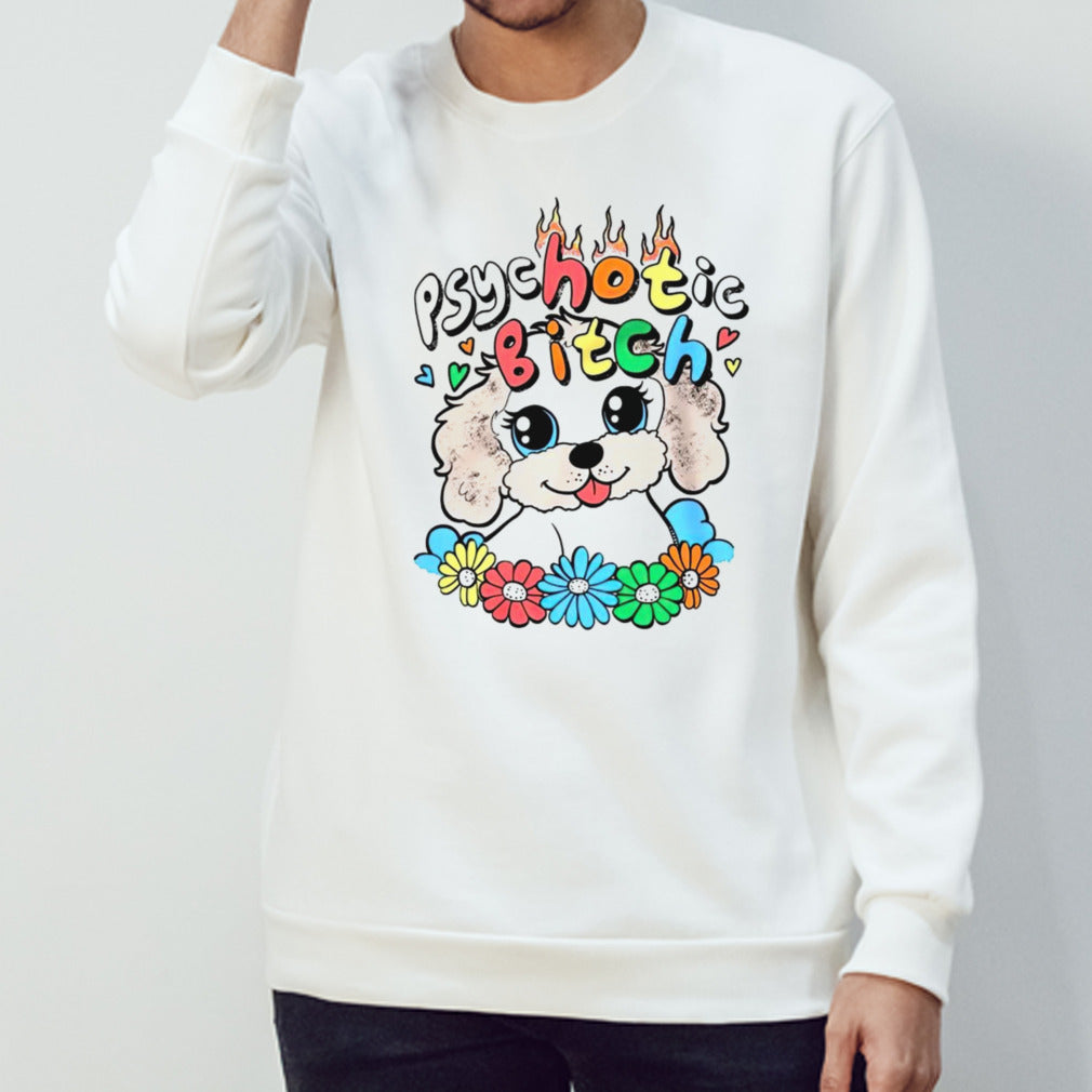 Dog psychotic bitch shirts