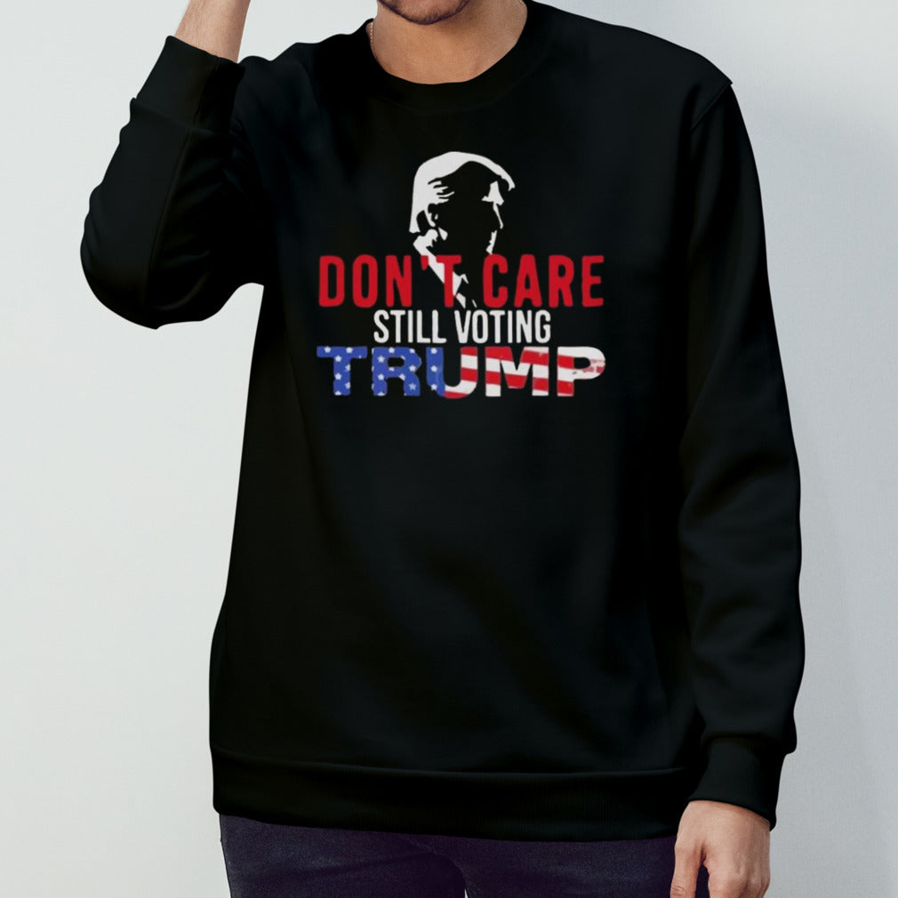 Don’t Care Still Voting Trump 2024 T-shirt