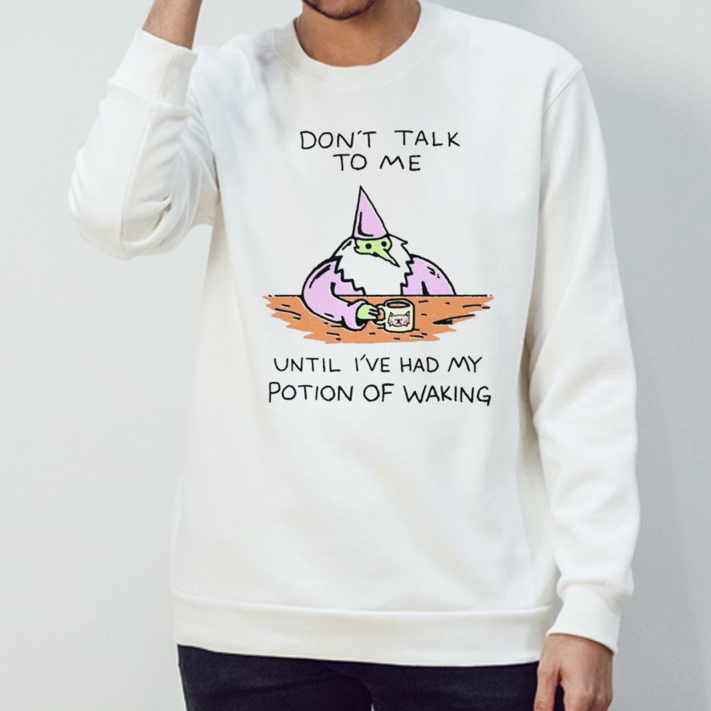 Don’t talk to me until ive had my potion of waking shirt
