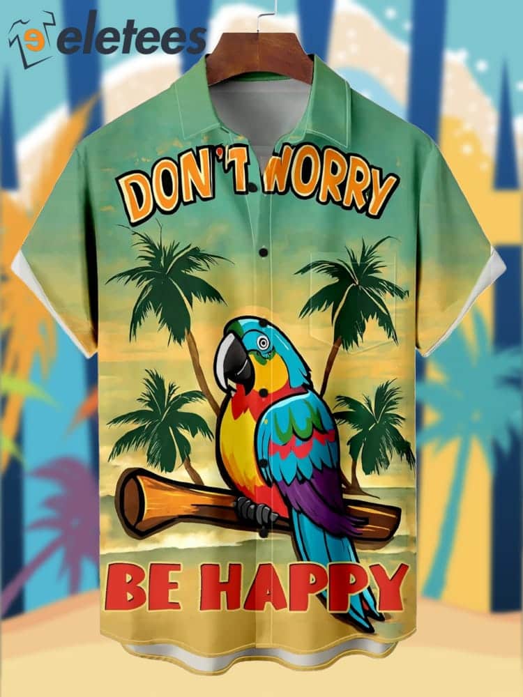 Don't Worry Be Happy Hawaiian Shirt