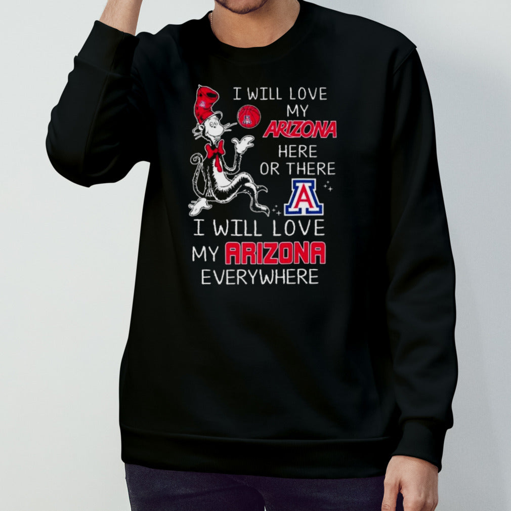 Dr Seuss I Will Love My Arizona Wildcats Here Or There I Will Love My Arizona Wildcats Everywhere Shirts