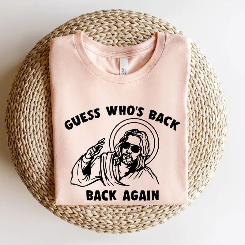 Funny Easter Jesus Shirt, Guess Who's Back Again Shirt, Easter Shirt, Christian Apparel, Church Sweatshirt, Jesus Shirt