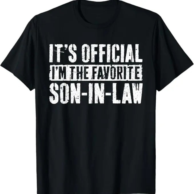 Funny Son-in-law Shirt, It's Official I'm The Favorite Son In Law T-Shirt - Menswear Casual Cotton men gifts