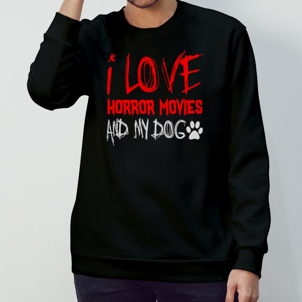 I love horror movies and my dog shirts