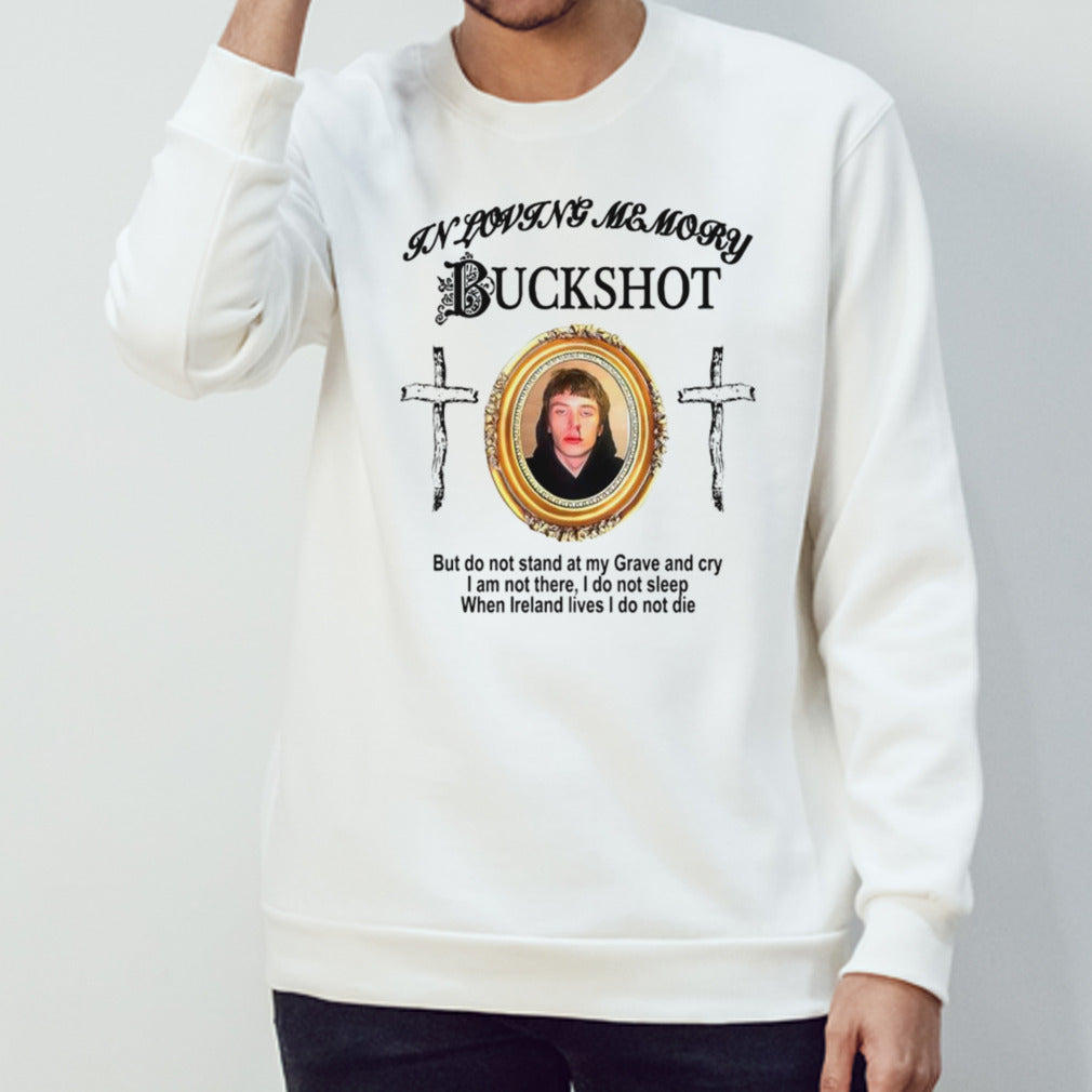 In loving memory buckshot but do not stand at my grave and cry shirts