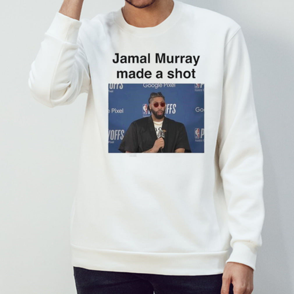 Jamal Murray Made A Shot shirts