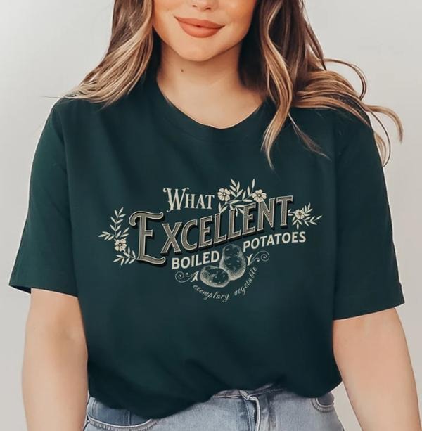 Jane Austen Excellent Boiled Potatoes Shirt - Unisex Medium-Fit T-Shirt, Loose Fit, Casual Style