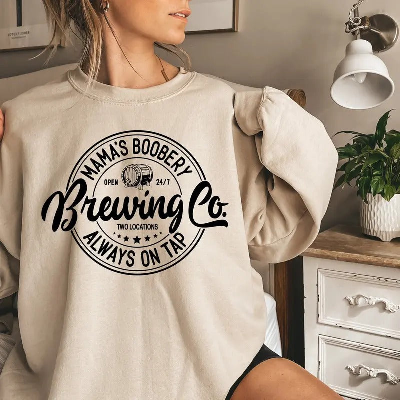 Mama's Boobery Always On Tap Brewing Co Shirt Breastfeeding Gift Mamas Boobery Funny Mom Sweater New Mom Gift Brewing Co Crewneck