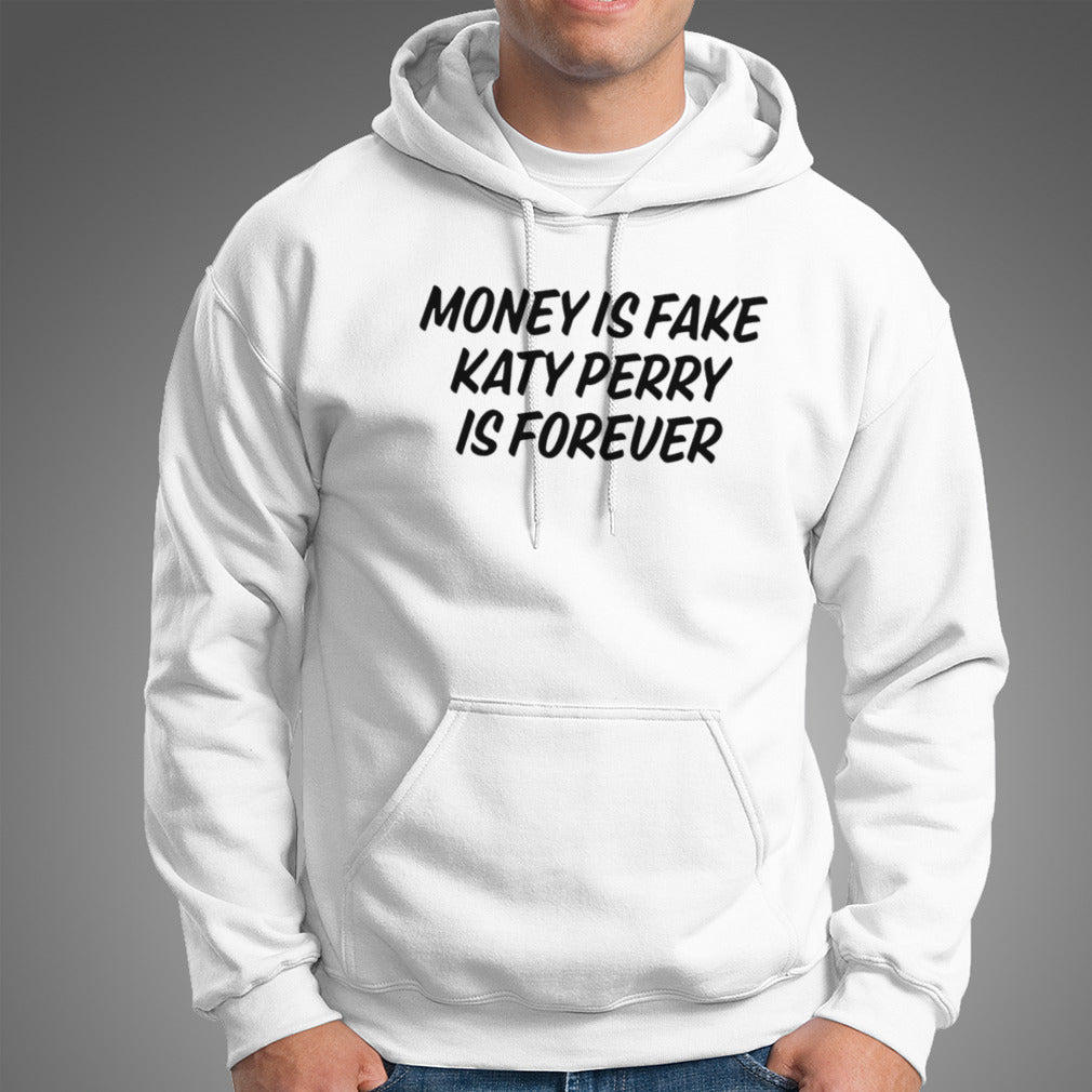 Money is fake Katy Perry is forever shirt