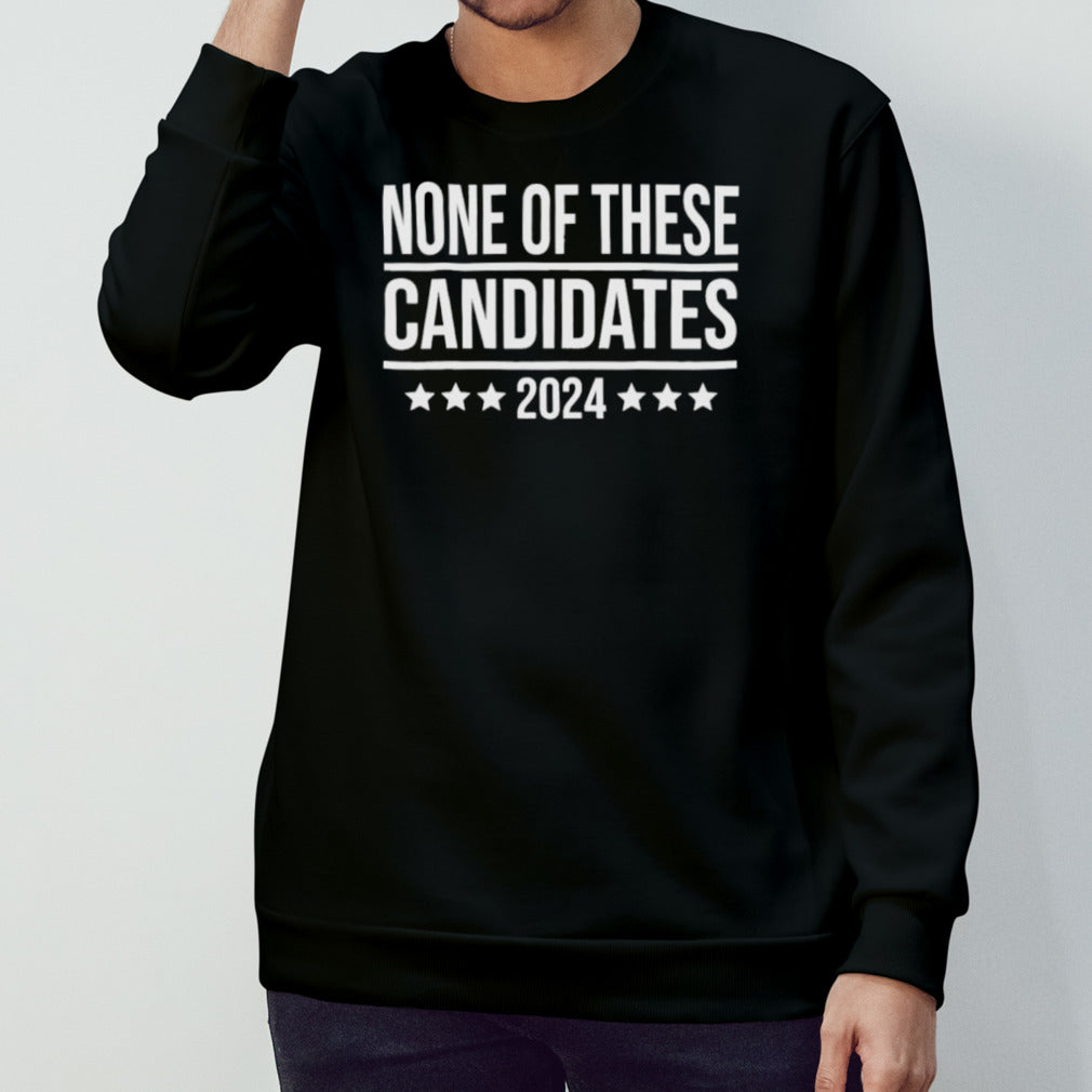 None Of These Candidates 2024 Shirt Funny Election Shirt