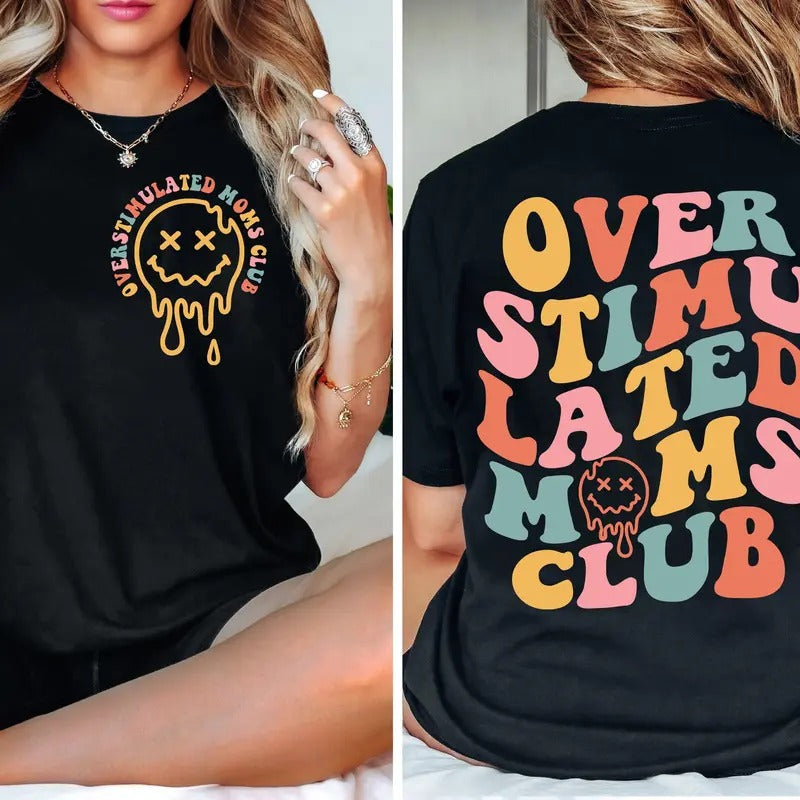 Over Stimulated Moms Club - Tshirt - Gift - Unisex Adult Shirt TK43GD