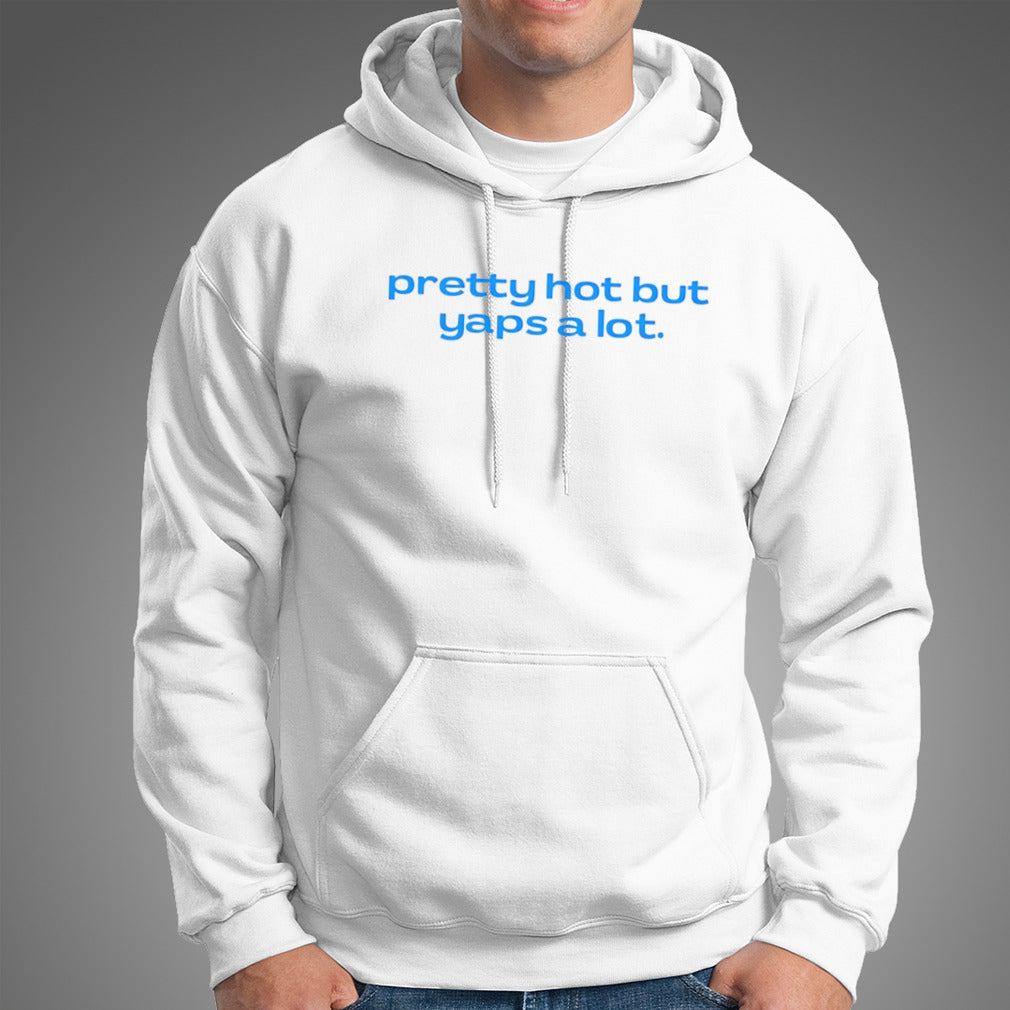 Pretty hot but yaps a lot shirt