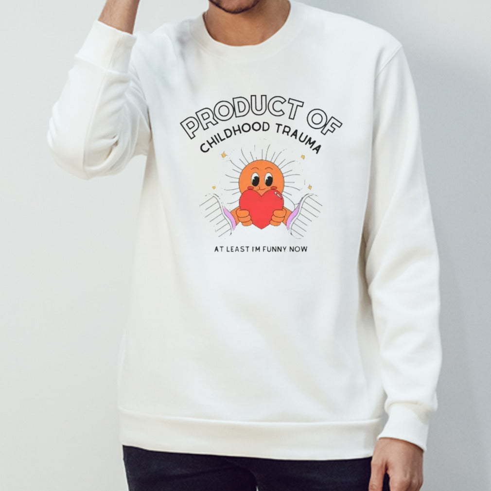 Product of childhood trauma at least Is’m funny now shirts