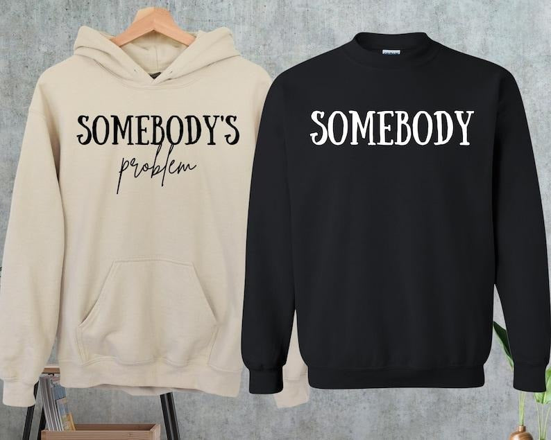 Somebody's Problem Couples Matching Hoodie, Couple Sweatshirt, Gift For Wife, Funny Couple Sweatshirt, Couple Matching Sweatshirts Hoodie and Sweater; T-shirt