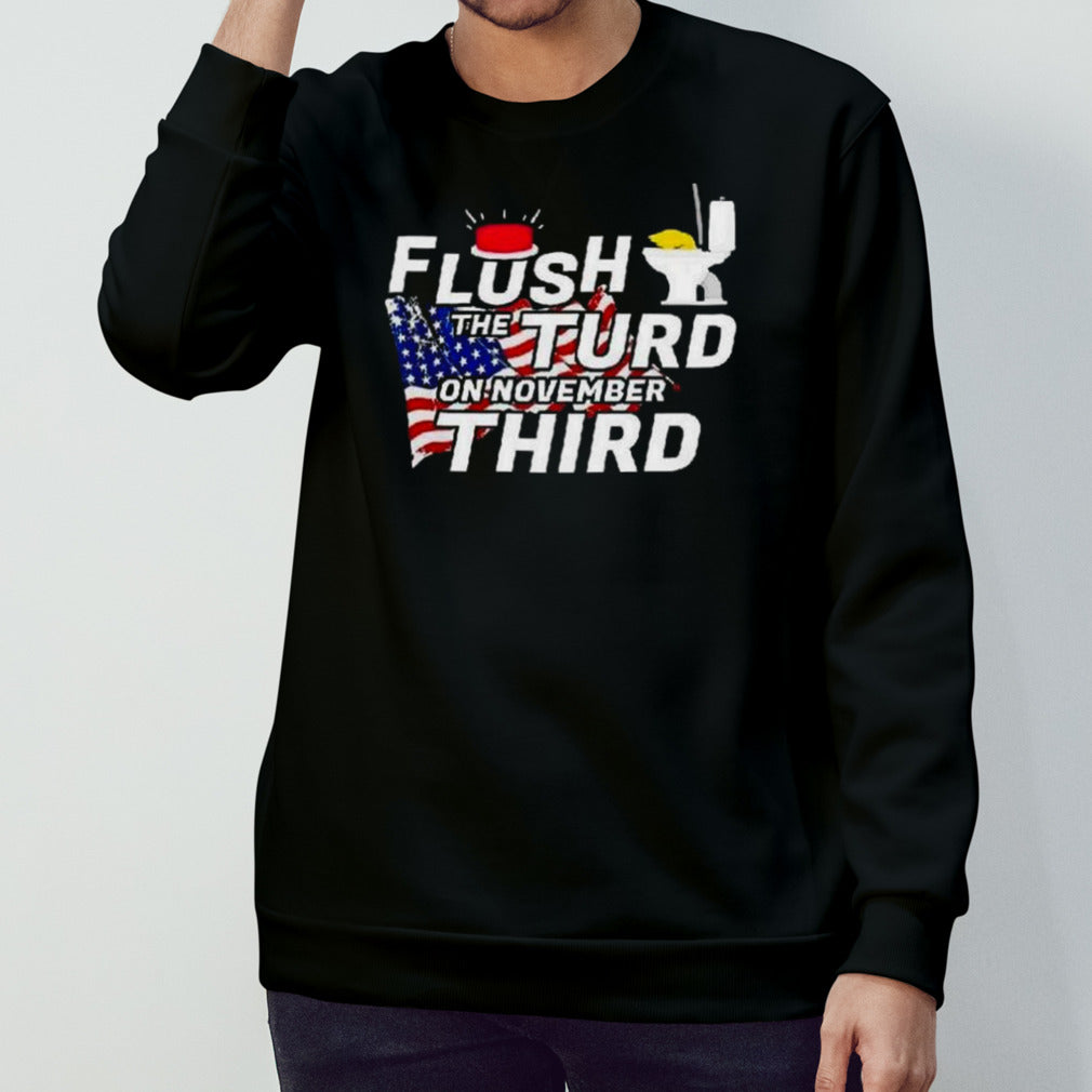 Trump Flush The Turd On November Third Usa Flag Shirt