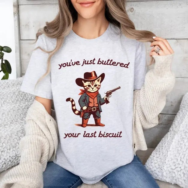 You've Just Buttered Your Last Biscuit Tshirt, Funny Cowboy Cat Shirt, Meowdy Partner Shirt , Last Haw Tee Rootin Tootin Cat Top Womenswear Streetwear