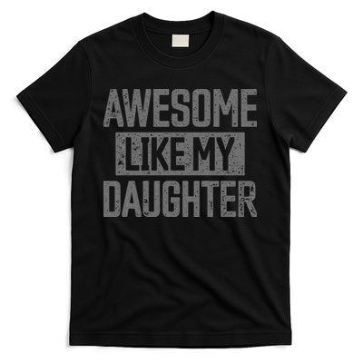 Awesome Like my Daughter Father's Day Dad Day Funny Dad T-Shirt