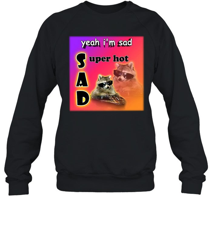 Yeah I'm Sad Super Hot Cool Raccoon Word Hoodie