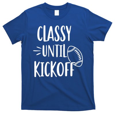 Classy Until Kickoff Funny Football T-Shirt