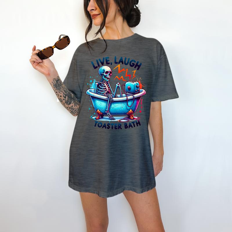 Live, Laugh Toaster Bath- T-Shirt, Happy Skeleton, Bright Graphic, Funny Apparel, Gift Idea, Relaxed Fit, Casual Apparel, Cute Top, Great with Jeans,