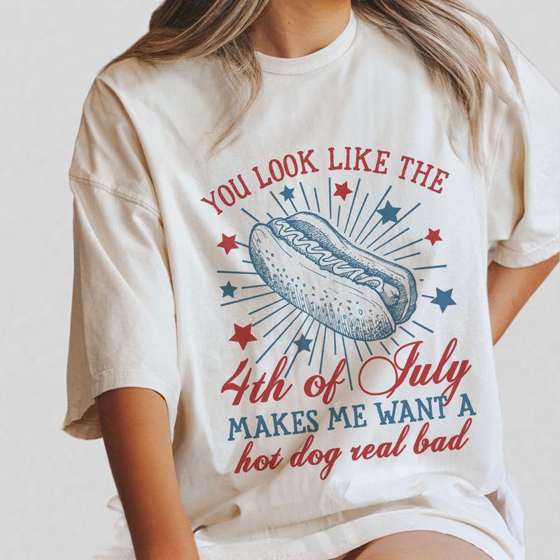 You Look Like The 4th Of July Makes Me Want A Hot Dog Real Bad Shirt, Patriotic Shirt, America Shirt, Independence Day T Shirt, USA Flag Shirt, Funny 4th of July Gift T-shirt, Independence Day Parade Outfits, 4th Of July Women Top