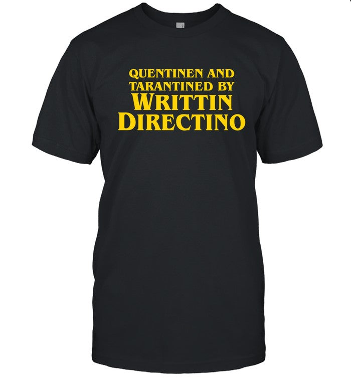 Quentinen And Tarantined By Writtin Directino Funny Shirt