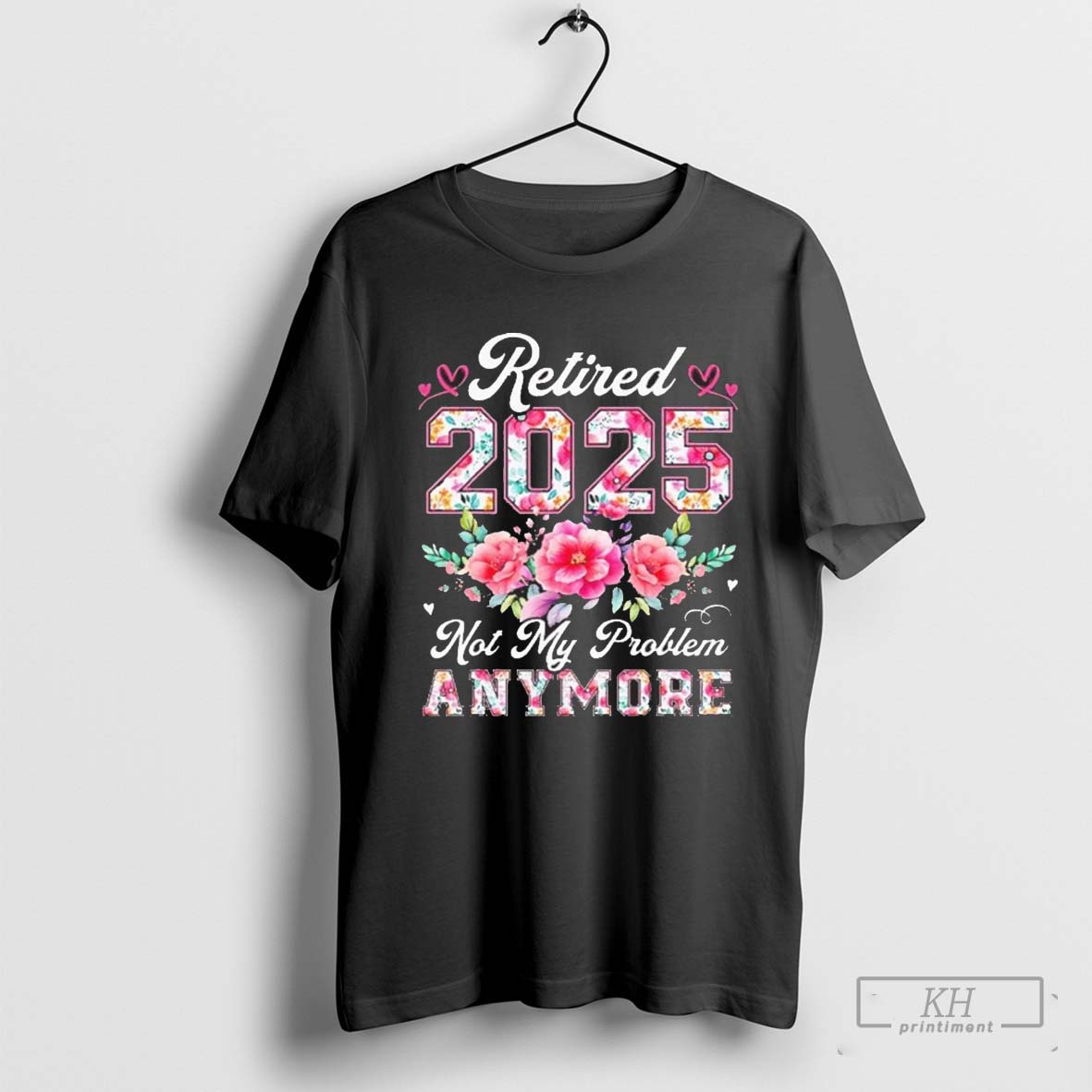 Retirement 2025 Women Retired 2025 Not My Problem Anymore Gift T Shirt