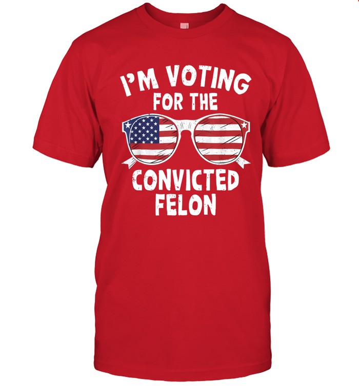 Limited I'm Voting For The Convicted Felon Funny Pro Trump 2024 T-Shirt
