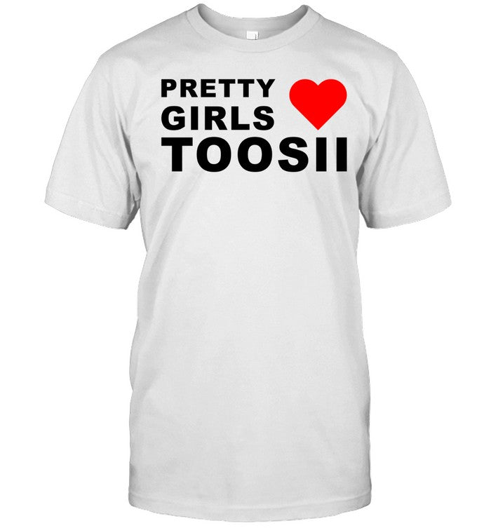 New 2025 Pretty Girls Love Tooll Toosii T Shirt