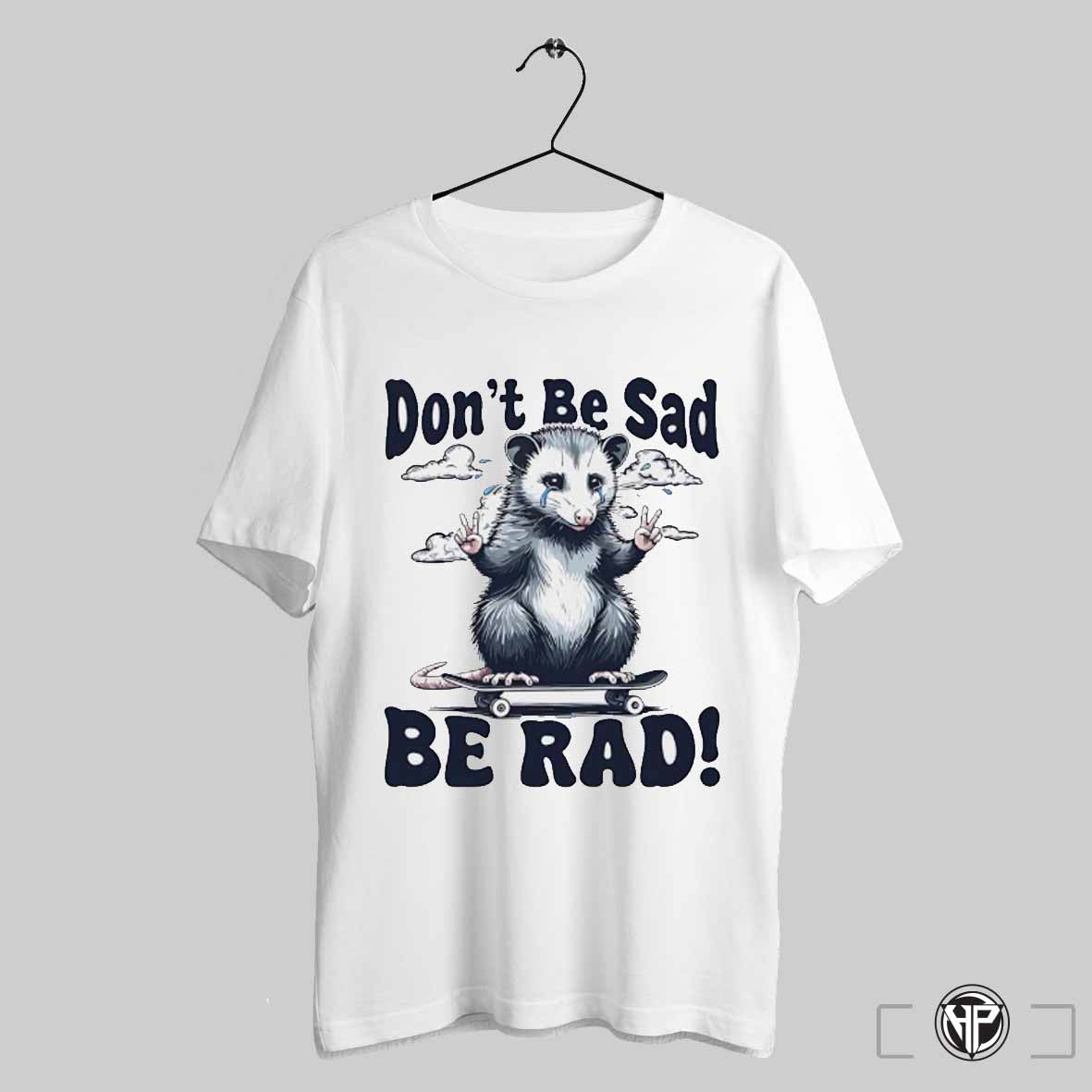 Rat Dont Be Sad Be Rad Shirt Trending Sweatshirt