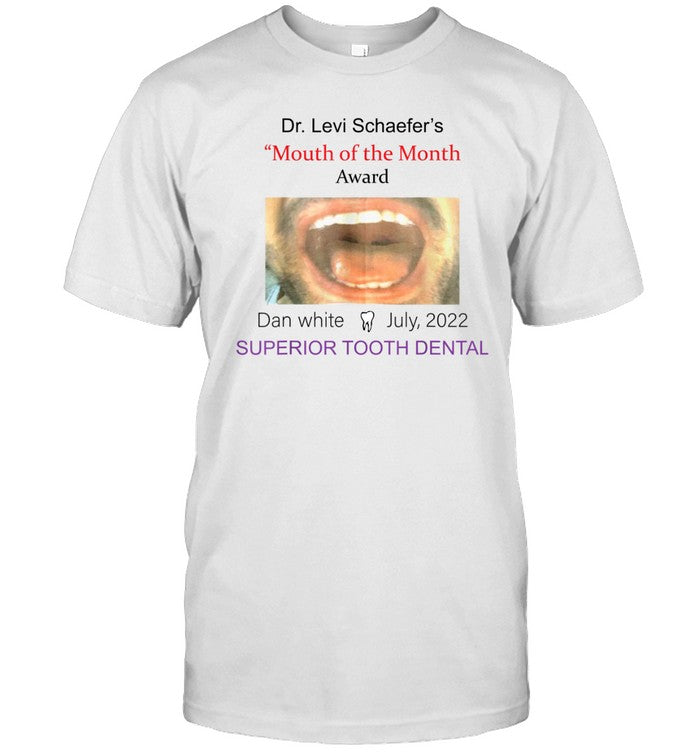 Dan White Mouth Of The Month Award Funny Dr Tee Shirt