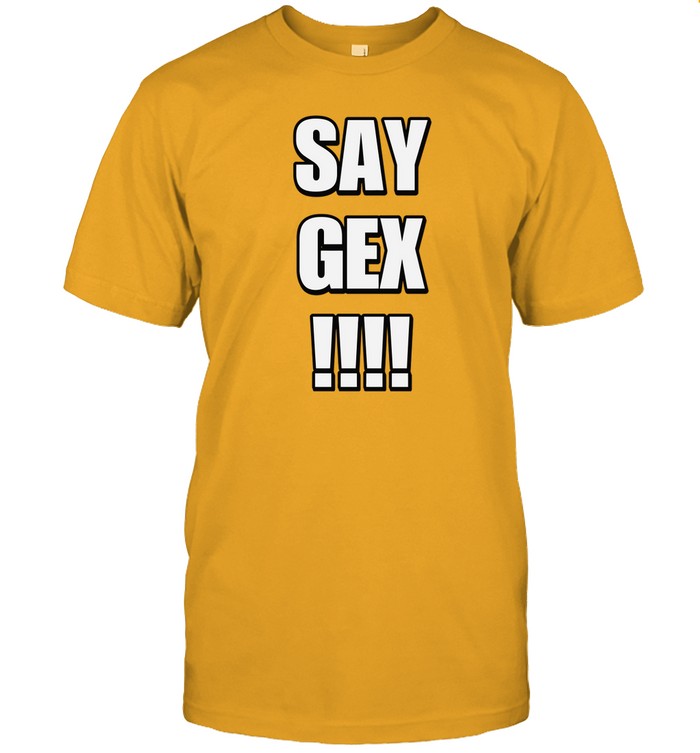 Limited Say Gex Cringey Funny Shirt