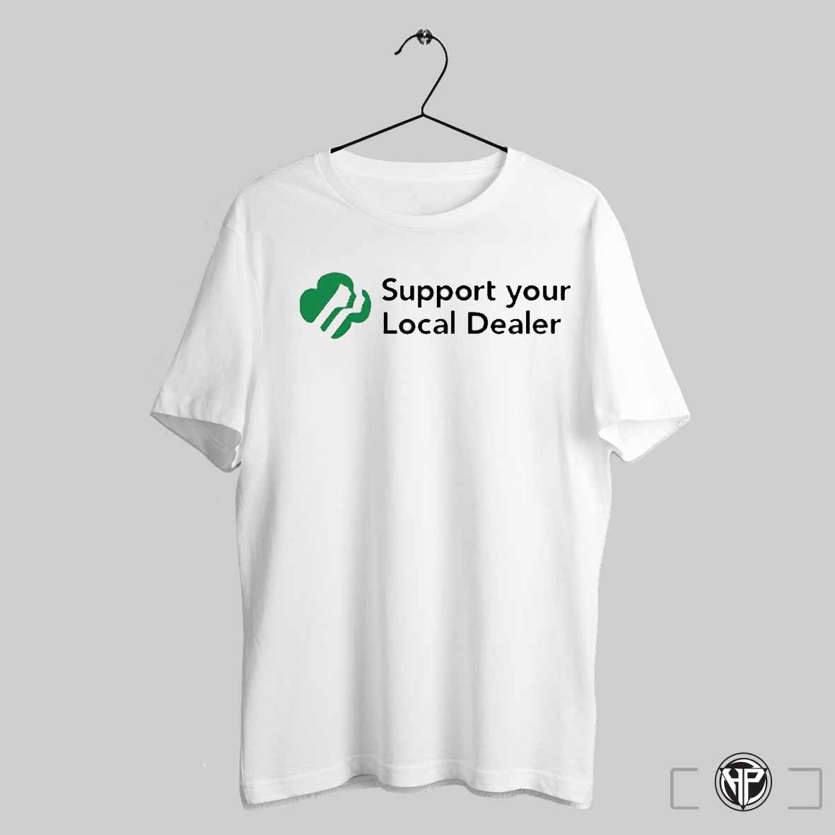 Support Your Local Dealer Shirt Trending Sweatshirt