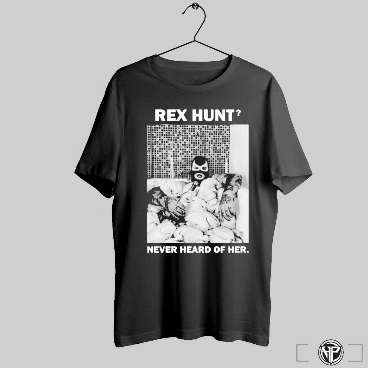 Powerfish Rex Hunt Never Heard Of Her T Shirts Trending Sweatshirt