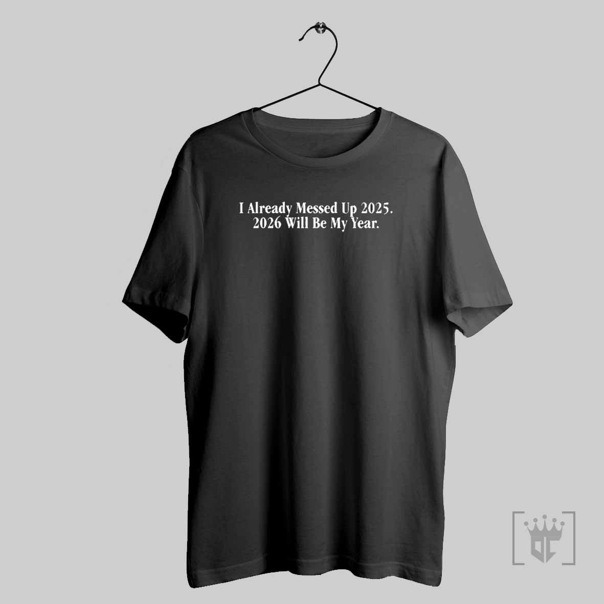 Steve I Already Messed Up 2025 2026 Will Be My Year T Shirt