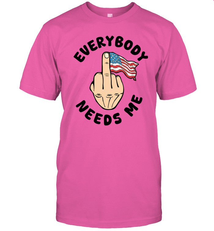 Everybody Needs Me American Flag Funny Shirt