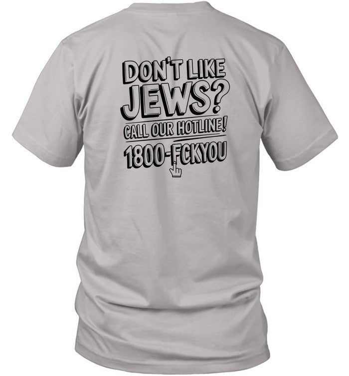 Don't Like Jews Call Our Hotline 1800 Fckyou T Shirt
