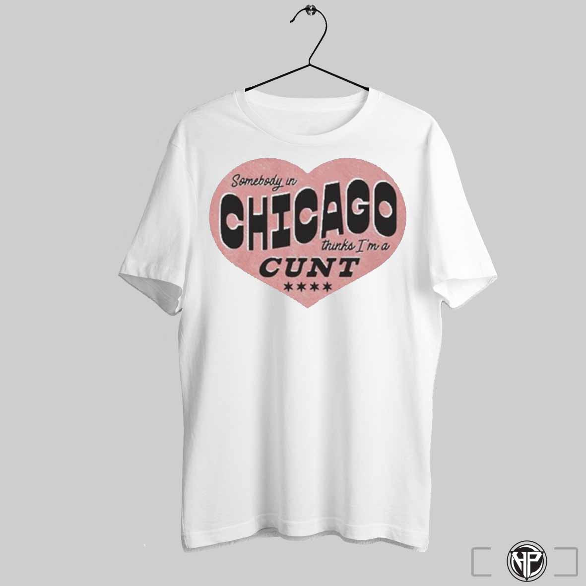 Strange Cargo Somebody In Chicago Thinks Im A Cunt T Shirts Trendy Sweatshirt