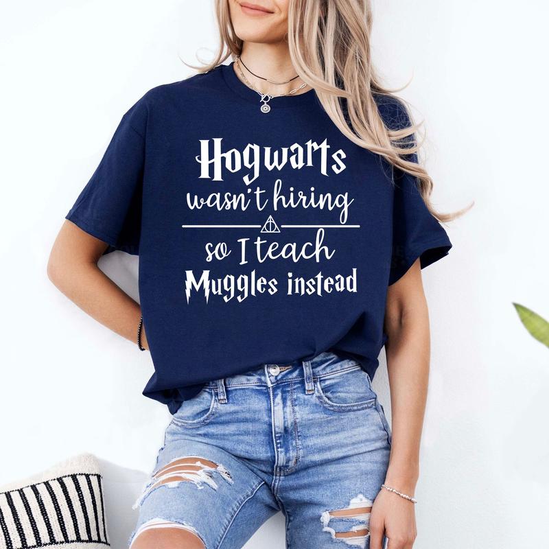 Hogwarts Wasn't Hiring So I Teach Muggles Instead Shirt, Gift for Teacher, Potterhead Teacher Tee, Funny Teacher Shirt, Harry Potter World, Wizard Tea