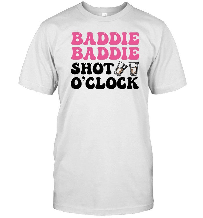 Baddie Baddie Shot O'clock